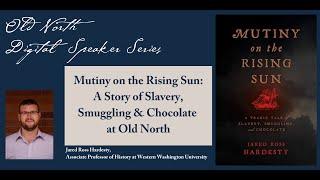 Mutiny on the Rising Sun: A Story of Slavery, Smuggling & Chocolate | Digital Speaker Series