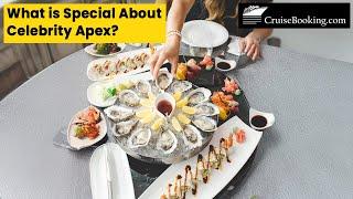 What is Special About Celebrity Apex | CruiseBooking.com