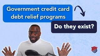 Do Government Credit Card Relief Programs Exist?