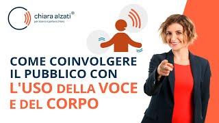 Come coinvolgere il pubblico con l'utilizzo della voce e del corpo