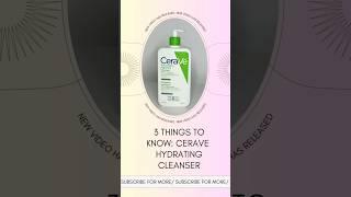 Three Things to Know: CeraVe Hydrating Cleanser #skincare #shorts