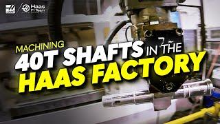 CELL 25 - Machining 40T Shafts in the Haas Factory - Haas Automation Inc.