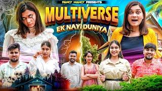 MULTIVERSE ek nayi duniya || Fancy Nancy