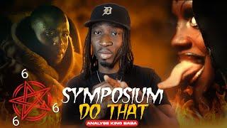 [ANALYSE] DO THAT & SYMPOSIUM (King Baba a vendu son âme au Diable ?)