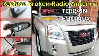 How To Replace Broken Radio Antenna GMC Terrain Chevy Equinox (2013 - 2017)