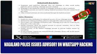 NAGALAND POLICE ISSUES ADVISORY ON WHATSAPP HACKING