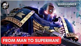 40K LORE: FROM MAN TO SUPERMAN - THE SPACE MARINE TRIALS!