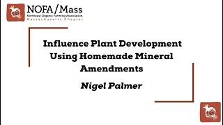 Influence Plant Development Using Homemade Mineral Amendments with Nigel Palmer