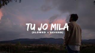 Tu Jo Mila (Slowed + Reverb) | Bajrangi Bhaijaan