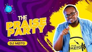 The Praise Party ft Deejay Mzito  #episode4