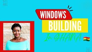 ALUMINUM WINDOW FABRICATION//BUILDING IN GHANA//MOVING TO GHANA 