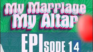 MY MARRIAGE MY ALTAR    - EPISODE 14