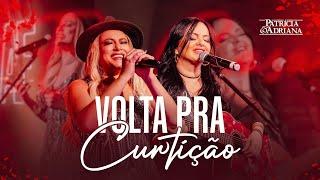 Patrícia e Adriana - Volta pra curtição (Moagem Em Casa)