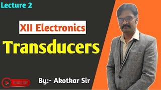 Transducers 12th Electronics (Bifocal) || Lecture 2 || Ganesha Educational Hub || By Akotkar Sir