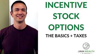 Incentive Stock Options: The Basics & Taxes