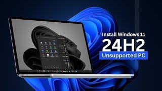 How to Install Windows 11 24H2 On Unsupported PC