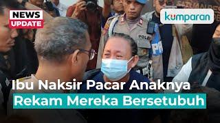 Ibu di Jaktim Naksir Pacar Anaknya, Rekam Mereka Saat Bersetubuh