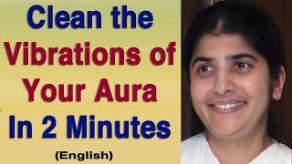 Clean the Vibrations of Your Aura In 2 Minutes: Part 1: BK Shivani in Portugal: English