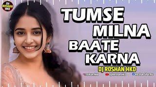 Tumse Milna Baate Karna - Tapori Mix - Lavni Mix - Unique Dhol Mix - Hindi Dj Song - DJ Roshan HKD