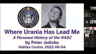 Peter Jedicke Where Urania has led me   A personal history of the RASC   Halifax June 2022