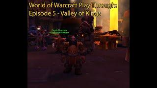 World of Warcraft Full Playthrough - Episode 5 - The Valley of Kings