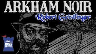 Arkham Noir Review - with Robert Geistlinger