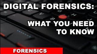 Digital Forensics  - What you need to know. Part 1