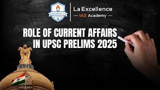 Role of current affairs in upsc prelims | La Excellence IAS | Mr. Satish |