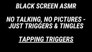 BLACK SCREEN ASMR Tapping Triggers No Talking