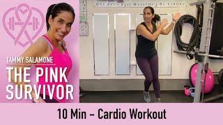 10 Minute Cardio Workout | Tammy Salamone, The Pink Survivor