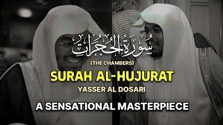 SENSATIONAL MASTERPIECE | Surah Al-Hujurat(1425)(كاملة) سورة الحجرات‎ | Yasser Al Dosari ياسرالدوسري