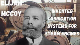 Elijah McCoy African American-Canadian Invented Lubrication Systems For Steam Engines