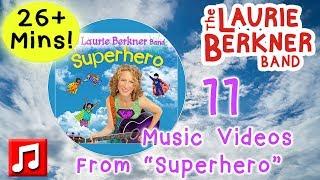 26+ Mins - 11 "Superhero" Album Music Videos by The Laurie Berkner Band