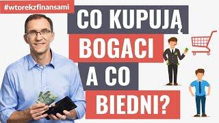 Co kupują biedni, a co kupują bogaci? #wtorekzfinansami odc. 39