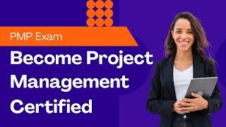 Become Project Management Certified with the Official PMP Exam