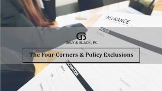 The Four Corners & Policy Exclusions | Daly & Black, P.C.