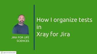 How I organize tests in Xray for Jira