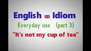 English idiom: "It's not my cup of tea".