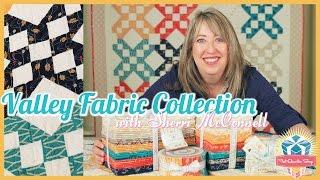 Valley Fabric Collection! By Sherri and Chelsi McConnell for Moda Fabrics