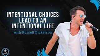 Intentional Choices Lead to an Intentional Life with Russell Dickerson