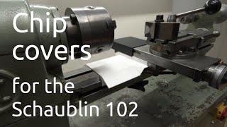 Chip covers for the Schaublin 102 lathe