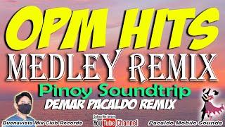 OPM HITS MEDLEY REMIX ( DEMAR PACALDO REMIX ) | PINOY SOUNDTRIP DISCO REMIX | TAGALOG MEDLEY REMIX