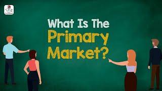 What is Primary Market: Funding Options and Offerings