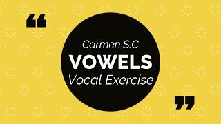 Vowels-Vocal Exercise | Carmen S.C