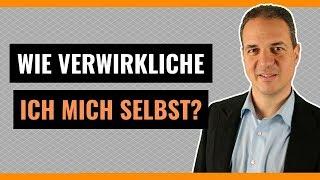 Selbstverwirklichung im Leben - Wie Selbstverwirklichung funktioniert!