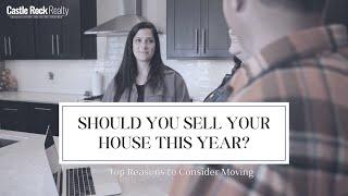 Should You Sell Your House This Year? Top Reasons To Consider Moving