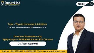 Thyroid Hormones & Inhibitors I Dr. Arpit Agarwal I Pharma Guru I Stupiremed