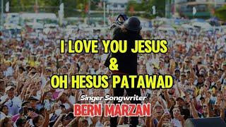 I love you JESUS & oh HESUS Patawad  " Singer Songwriter - Bern Marzan #originalsong