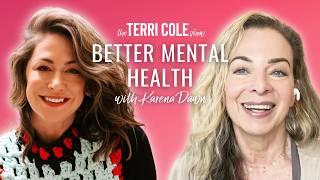 Better Mental Health with Karena Dawn - Terri Cole