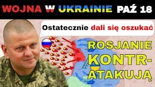 18 PAŹ: Sprytne. Ukraińcy Osiągnęli Zwycięstwo Strategicze. 50000 ROSJAN PRZENIESIONYCH i OSZUKANYCH